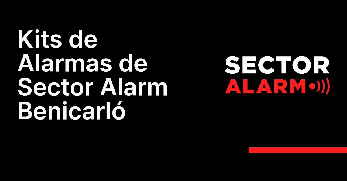 Kits de Alarmas de Sector Alarm Benicarló